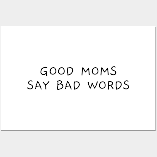 Good Moms Say Bad Words Funny Posters and Art